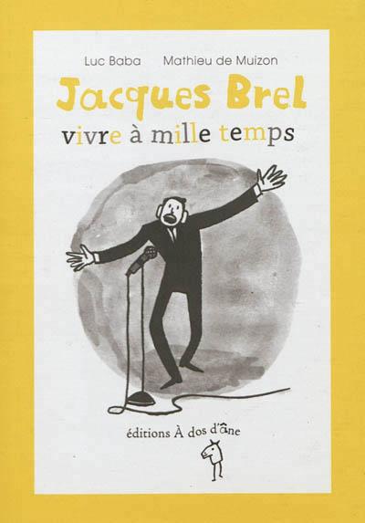 Jacques Brel vivre à mille temps