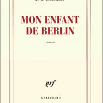 Anne Wiazemsky – Mon enfant de Berlin