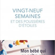 Vingt-neuf semaines et des poussières d’étoiles