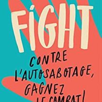 Fight : Contre l&rsquo;autosabotage,  gagnez le combat !