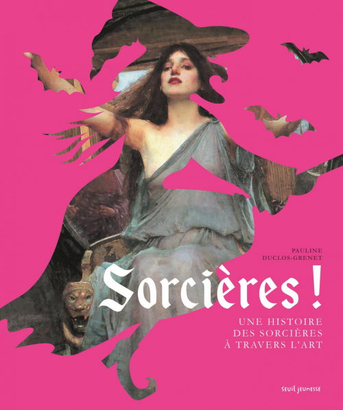 Sorcières ! : une histoire des sorcières à travers l’art