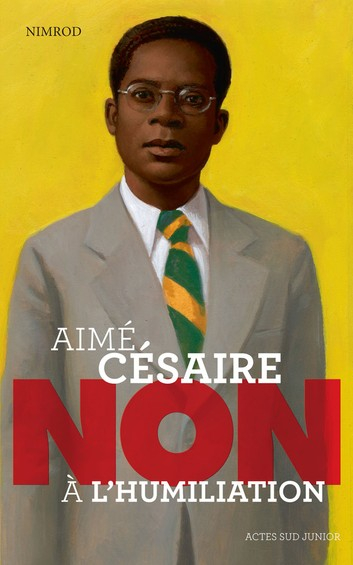 Aimé Césaire – Non à l’humiliation