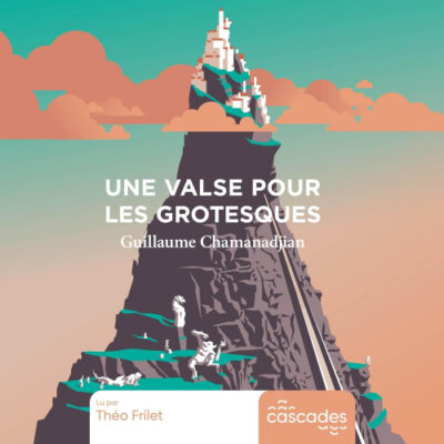 Une valse pour les grotesques - Guillaume Chamanadjian
